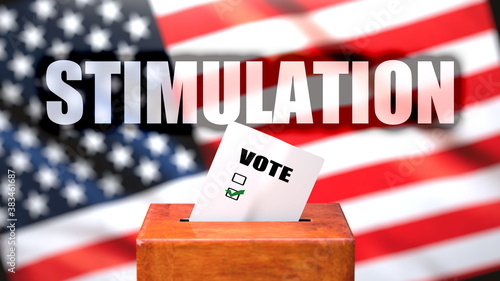 Stimulation and voting in the USA, pictured as ballot box with American flag in the background and a phrase Stimulation to symbolize that Stimulation is related to the elections, 3d illustration
