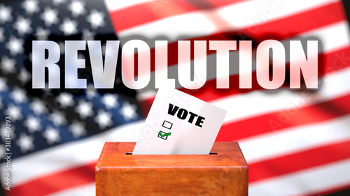 Revolution and voting in the USA, pictured as ballot box with American flag in the background and a phrase Revolution to symbolize that Revolution is related to the elections, 3d illustration