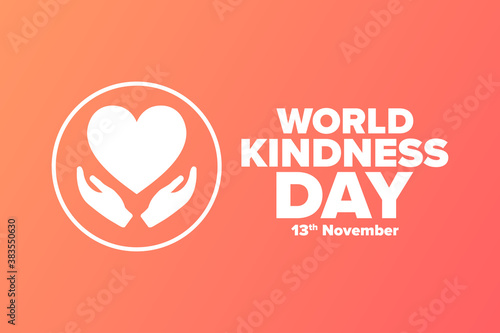 World Kindness Day. November 13. Holiday concept. Template for background, banner, card, poster with text inscription. Vector EPS10 illustration.