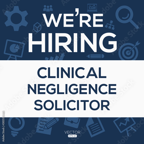 creative text Design (we are hiring Clinical Negligence Solicitor),written in English language, vector illustration.
