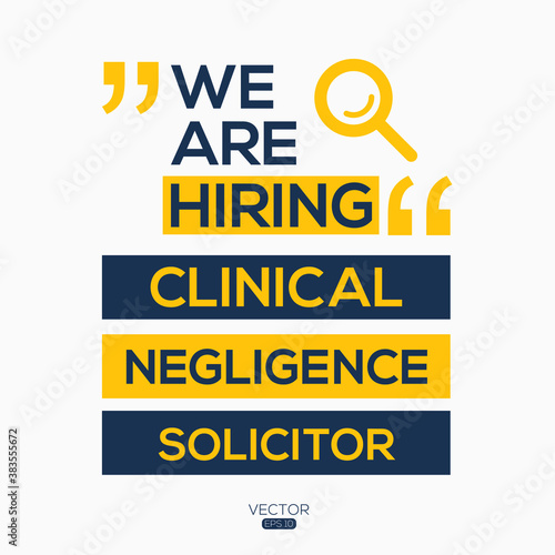 creative text Design (we are hiring Clinical Negligence Solicitor),written in English language, vector illustration.