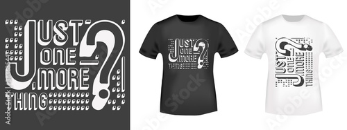 Just one more thing typography for t-shirt print stamp, tee applique, fashion slogans, badge, label clothing, jeans, and casual wear. Vector illustration