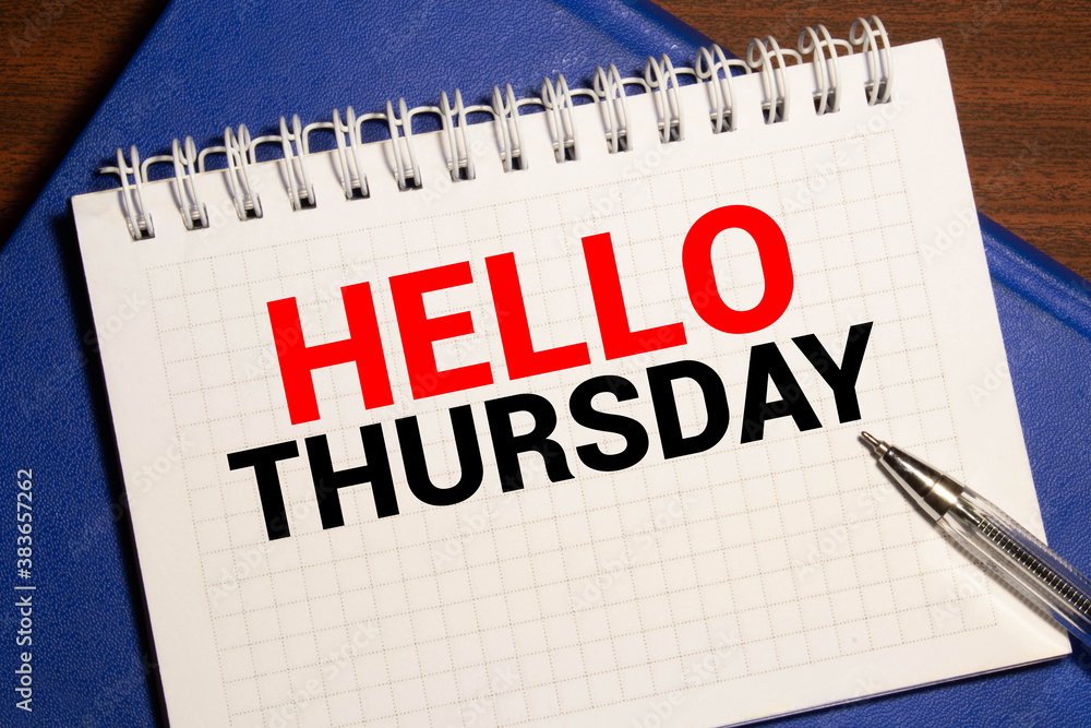 notebook with text HELLO THURSDAY notebook with text HELLO THURSDAY
