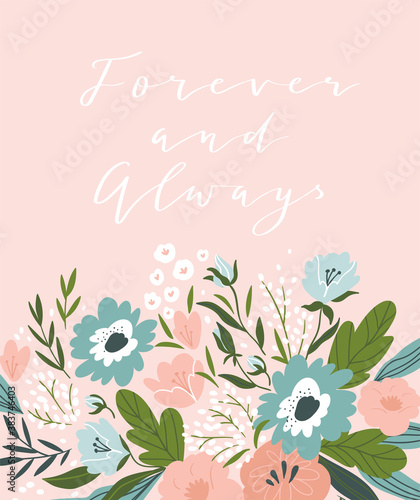 Spring flowers on the pink background. Love poster or greeting card  design with lettering - 'forever and always. Vector cute hand drawn  wedding illustration.