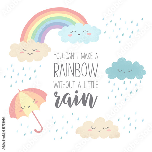 Vector illustration with cute hand drawn weather objects and lettering You can't make a rainbow without a little rain isolated on white background. Design for print, fabric, card, poster