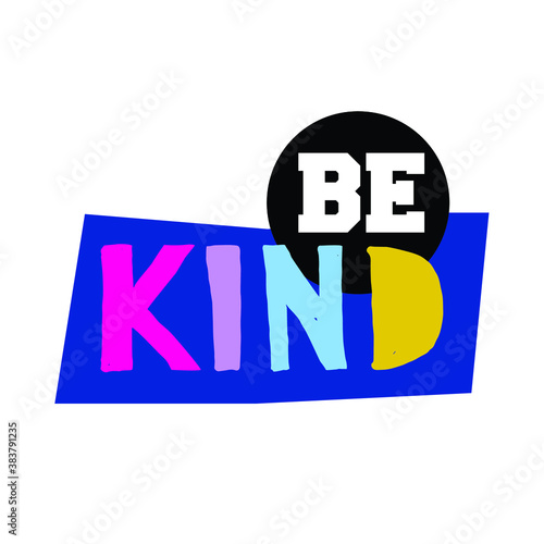 A beautiful colorful posters which use great typography, with Inspirational Quote, be kind