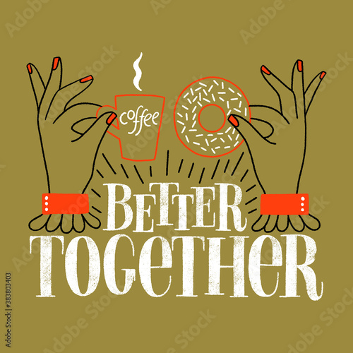 Better together. Lettering quote about coffee and donuts. Badge for merchandise, social media, print, posters, landing pages, web design elements. Vector textured lettering with a doodle illustration.
