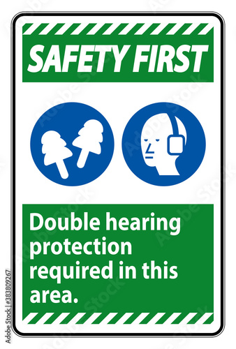 Safety First Sign Double Hearing Protection Required In This Area With Ear Muffs & Ear Plugs