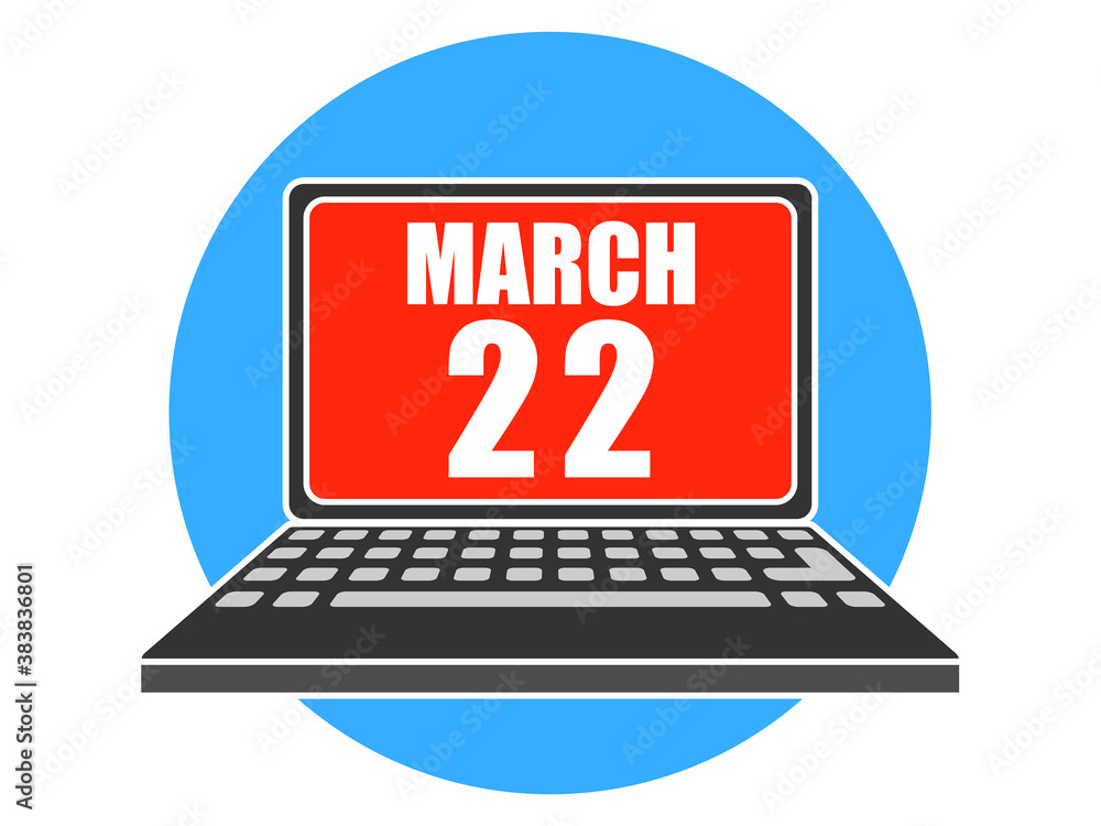 march 22nd. Day 22 of month, Laptop with date on screen spring month, day of the year concept march 22nd. Day 22 of month, Laptop with date on screen spring month, day of the year concept