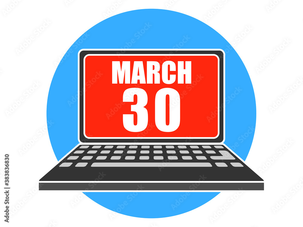 march 30th. Day 30 of month, Laptop with date on screen spring month, day of the year concept