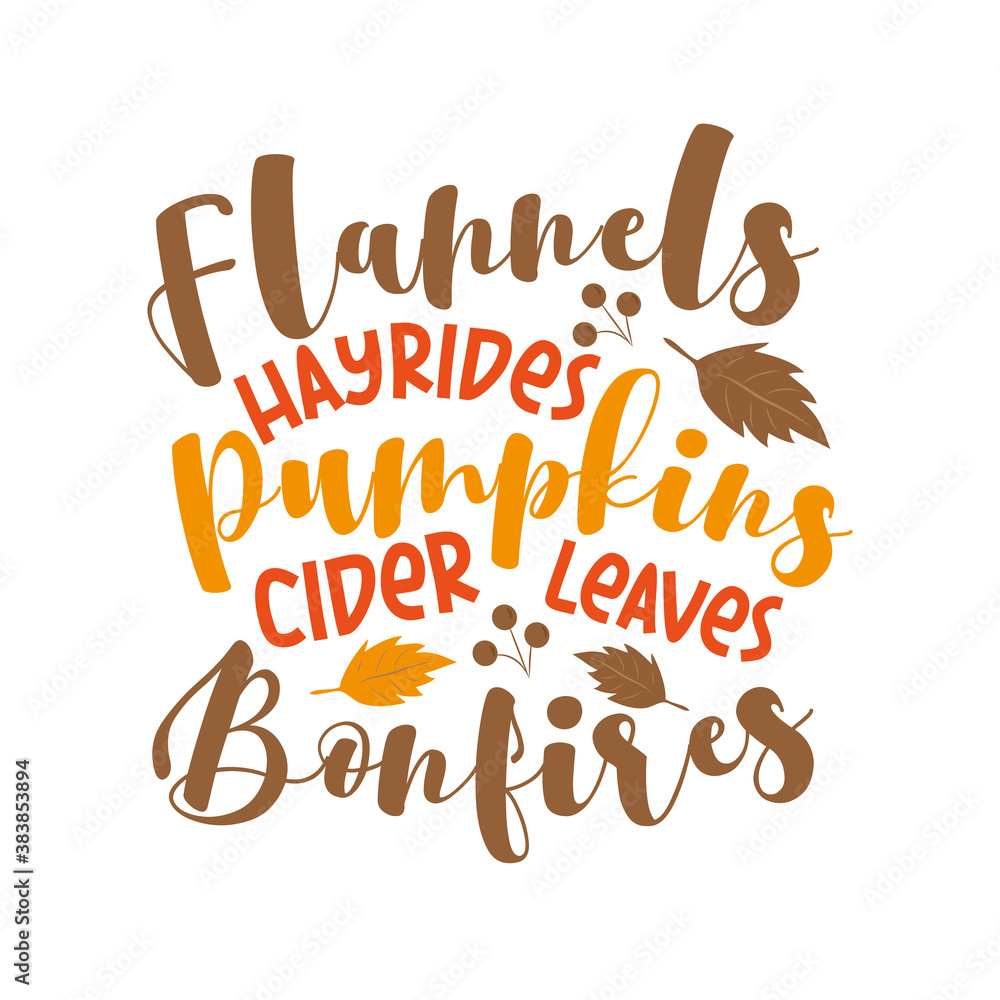 Flannels Hayrides Pumpkins Cider Leaves Bonfires - funny autumnal phrase with leaves. Good for greeting card, poster, textile print, and gift design.