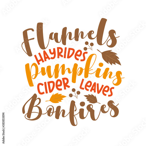 Flannels Hayrides Pumpkins Cider Leaves Bonfires - funny autumnal phrase with leaves. Good for greeting card, poster, textile print, and gift design.