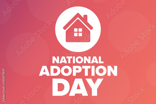 National Adoption Day. Holiday concept. Template for background, banner, card, poster with text inscription. Vector EPS10 illustration.