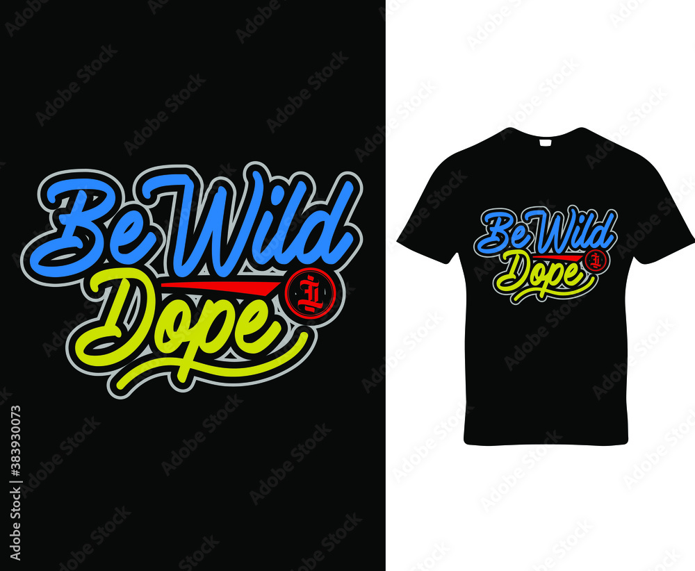 Be wild and dope. wild and dope quote typography t-shirt,banner,poster,cards,cases,cover design template vector. Be wild and dope. wild and dope quote typography t-shirt,banner,poster,cards,cases,cover design template vector.
