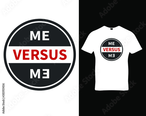 Me versus me. funny quote typography t-shirt,banner,poster,cards,cases,cover design template vector.