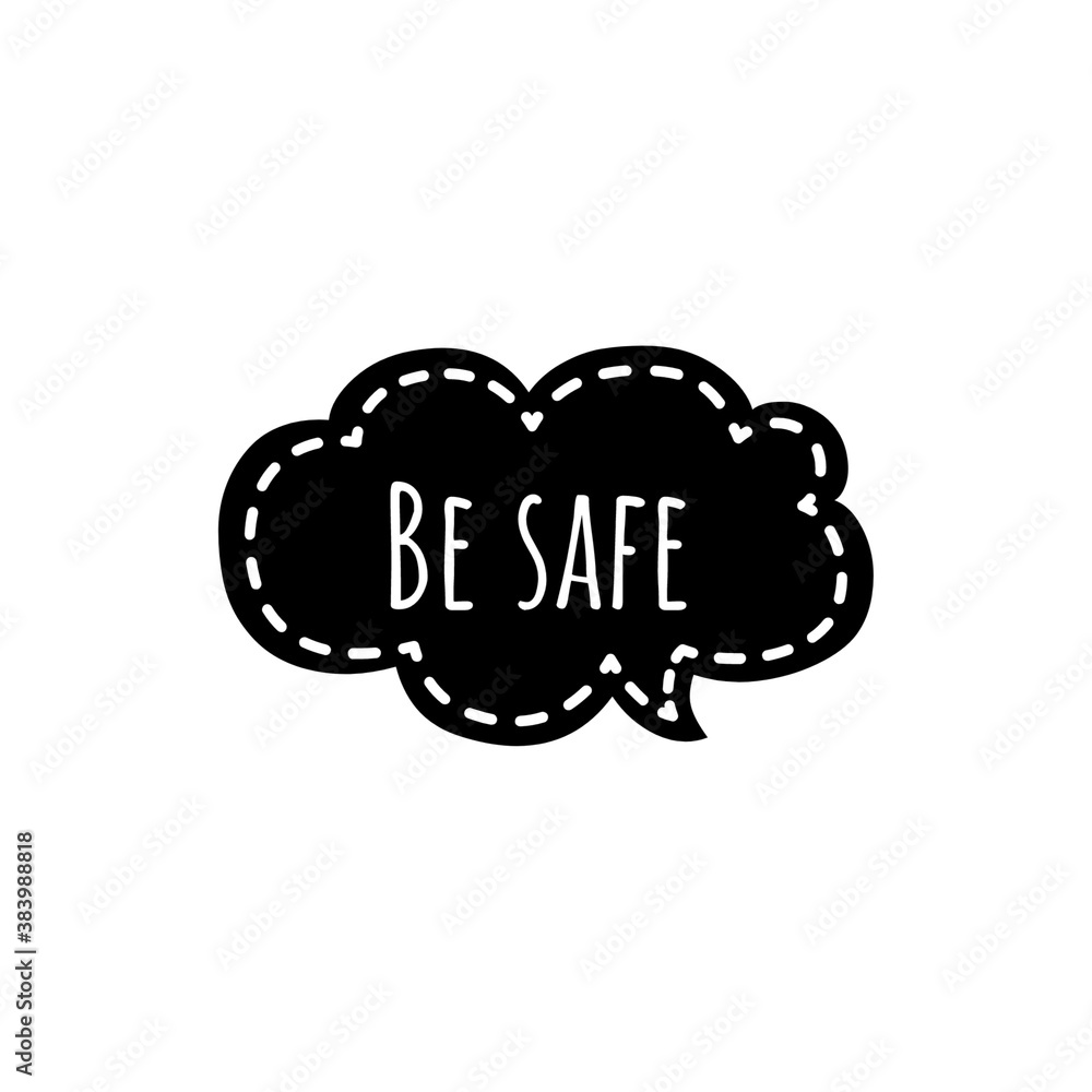 ''Be safe'', illustration about COVID-19 New Normal, stay safe, stay at home ''Be safe'', illustration about COVID-19 New Normal, stay safe, stay at home