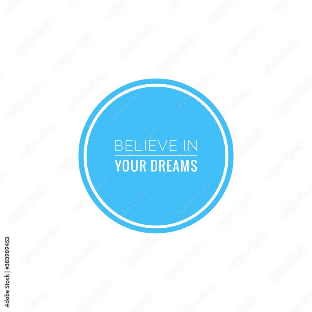 ''Believe in your dreams'' quote word illustration ''Believe in your dreams'' quote word illustration