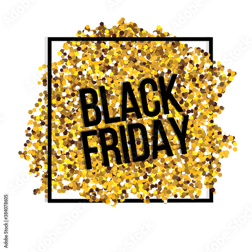 Text black friday on gold sparkles. Super sale banner with glitter brushstroke and black frame. Realistic festive gold background 
for creating clip art
