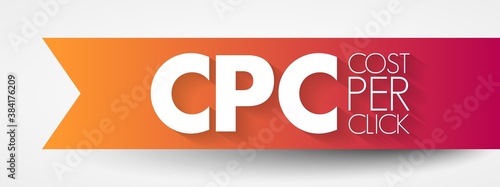 CPC - Cost Per Click acronym, business concept background