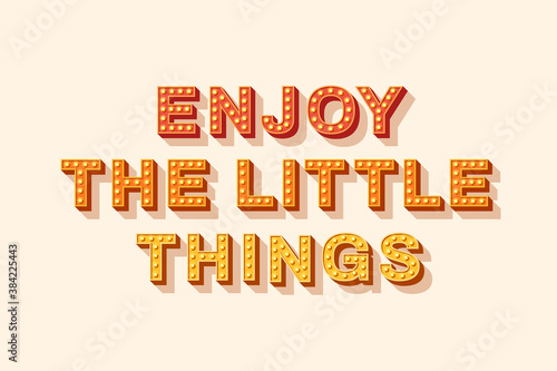 Slogan Enjoy the little things, vector lettering, colorful typography icon with light bulbs. Retro style text isolated on white background. Phrase or sign for prints and stickers.