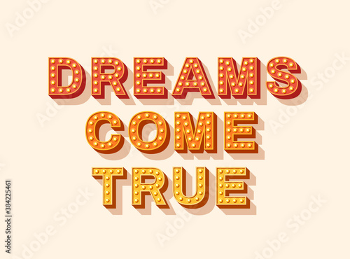 Slogan Dreams come true, vector lettering, colorful typography icon with light bulbs. Retro style text isolated on white background. Phrase or sign for prints and stickers.