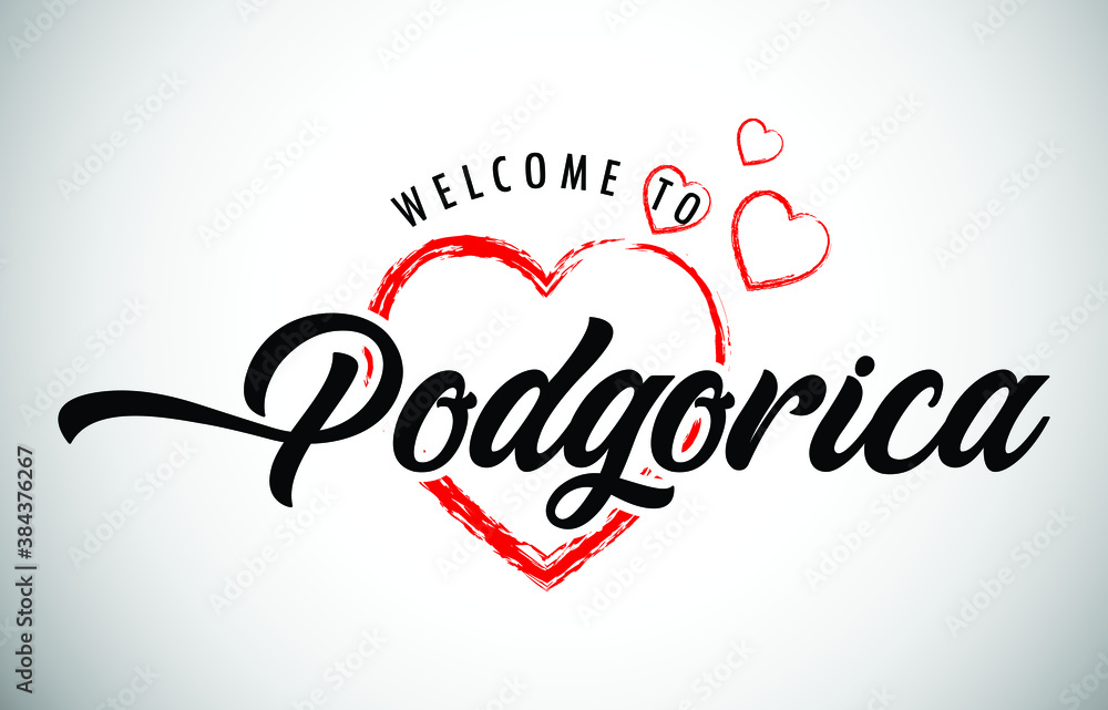 Podgorica Welcome To Message with Handwritten Font in Beautiful Red Hearts Vector Illustration.