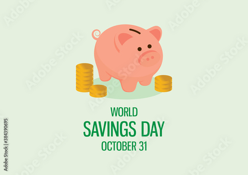 World Savings Day vector. Cute saving piggy bank with stacks of coins vector. Pink pig money box icon. Savings Day Poster, October 31. Important day