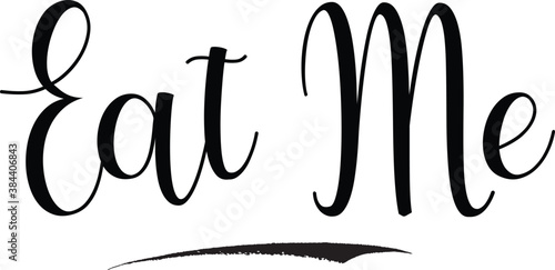 Eat Me Calligraphy Black Color Text on White Background