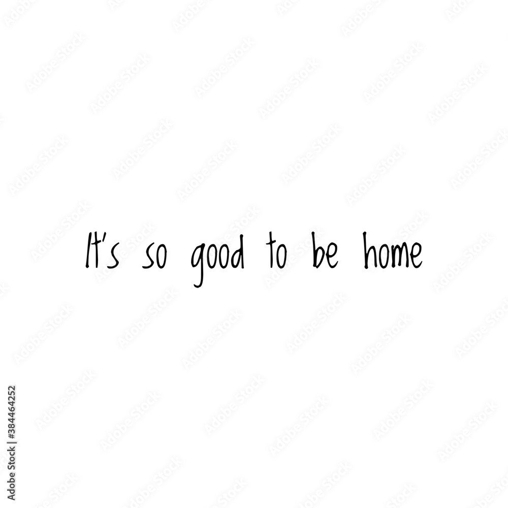 ''It's so good to be home'' quote sign design illustration ''It's so good to be home'' quote sign design illustration