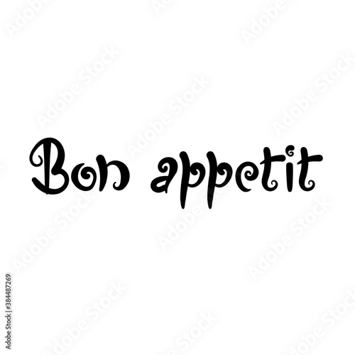 Bon appetit, handwritten phrase . Black letters on a white background. Vector illustration, calligraphy
