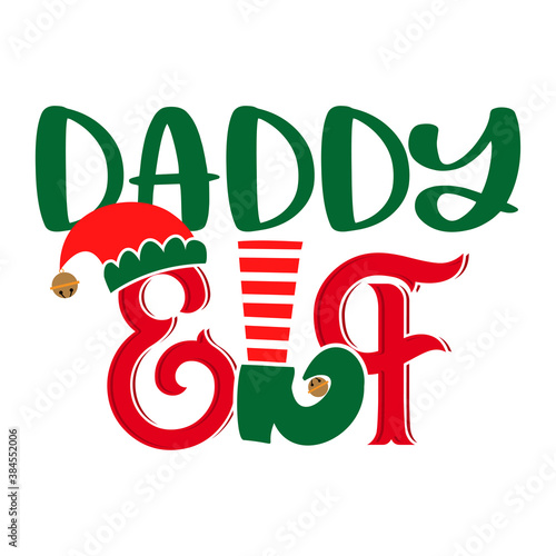 Daddy Elf - phrase for Christmas Father clothes or ugly sweaters. Hand drawn lettering for Xmas greetings cards, invitations. Good for t-shirt, mug, gift, printing press. Santa's Little Helper. Squad