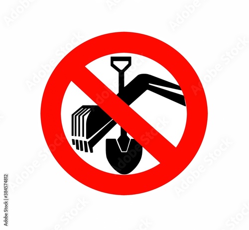Do not dig, prohibition sign. Cables,tubes or pipelines buried below ground. 
