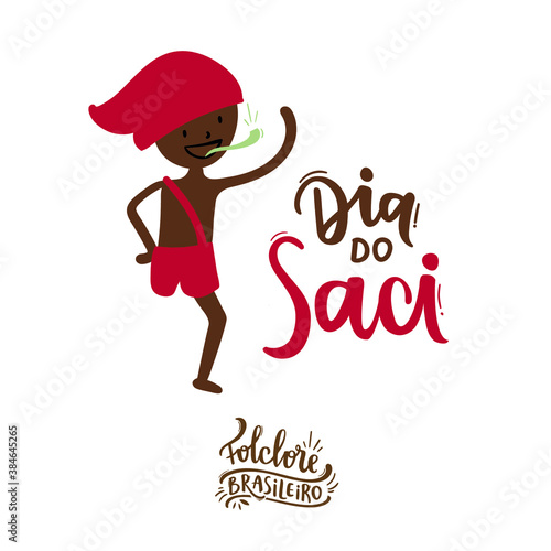 Dia Do Saci. Saci Day. Fantastic Creature of  Brazilian Folklore Holiday. Brazilian Portuguese Hand Lettering Calligraphy. Vector. Brazilian legends and tales. Saci Pererê. 