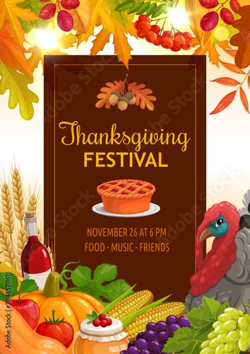 Thanksgiving festival vector flyer with pumpkin pie, wheat ears, wine bottle and harvest of apple, tomato and cranberry. Corn, grapes and turkey, fall maple, rowan, and oak leaves, acorn or rowanberry