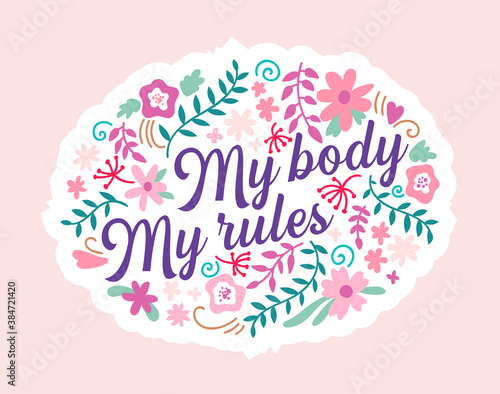 My Body My Rules Lettering on Floral Ornament Isolated on Pink Background. Bodypositive, Self Love Motto, Body Positive