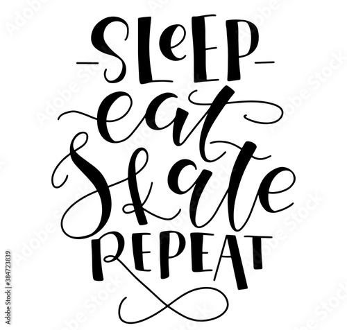 Sleep eat skate repeat motivation message, vector illustration with black lettering isolated on white background.