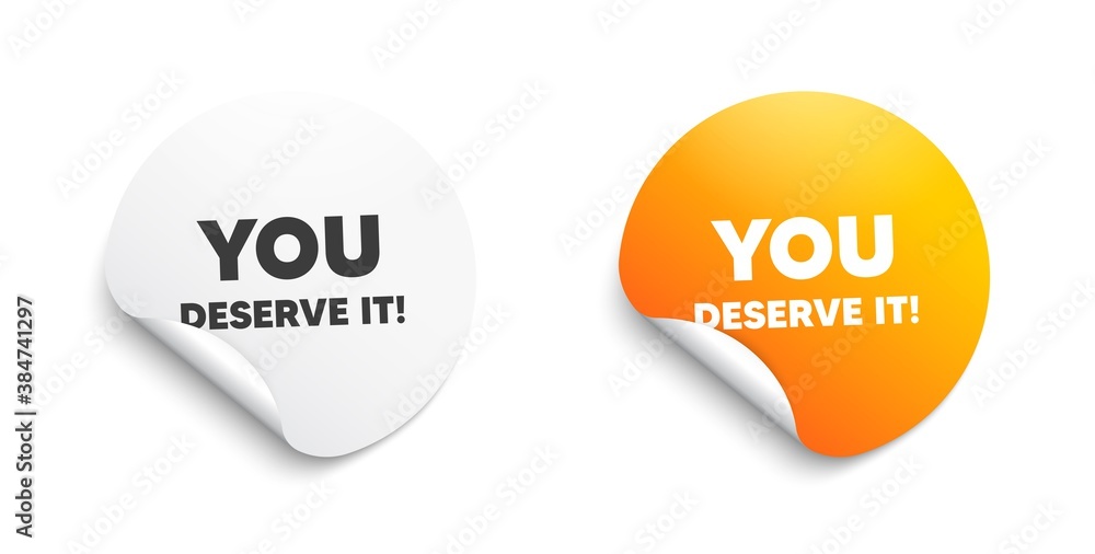 You deserve it. Round sticker with offer message. Special offer sign. Advertising promo symbol. Circle sticker mockup banner. You deserve it badge shape. Adhesive paper banner. Vector You deserve it. Round sticker with offer message. Special offer sign. Advertising promo symbol. Circle sticker mockup banner. You deserve it badge shape. Adhesive paper banner. Vector