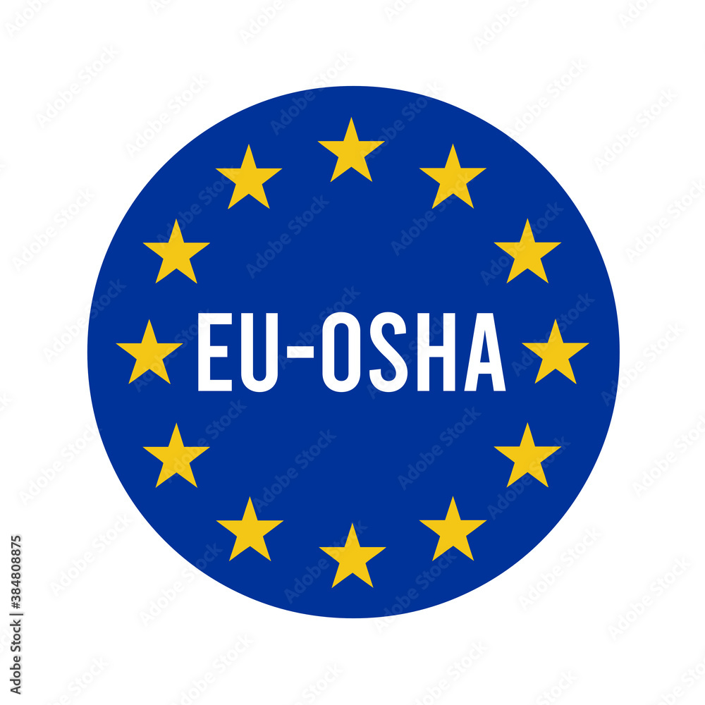 EU-OSHA, European agency for safety and health at work sign EU-OSHA, European agency for safety and health at work sign