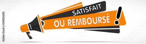 mégaphone orange et noir avec le message "satisfait ou remboursé"