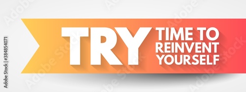 TRY - Time to Reinvent Yourself acronym, business concept background