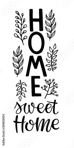 Home sweet home vertical sign. Black phrase isolated on white. Hand written brush lettering with twigs. Text for housewarming posters, greeting cards, tags, party flyers, home decorations, wall decor