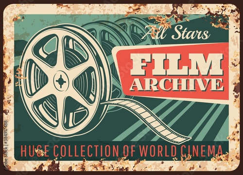 Film archive rusty metal plate, vector vintage rust tin sign with old bobbin reel. Cinema storage retro poster, collection of world cinema ferruginous card. Hollywood movie production, video film