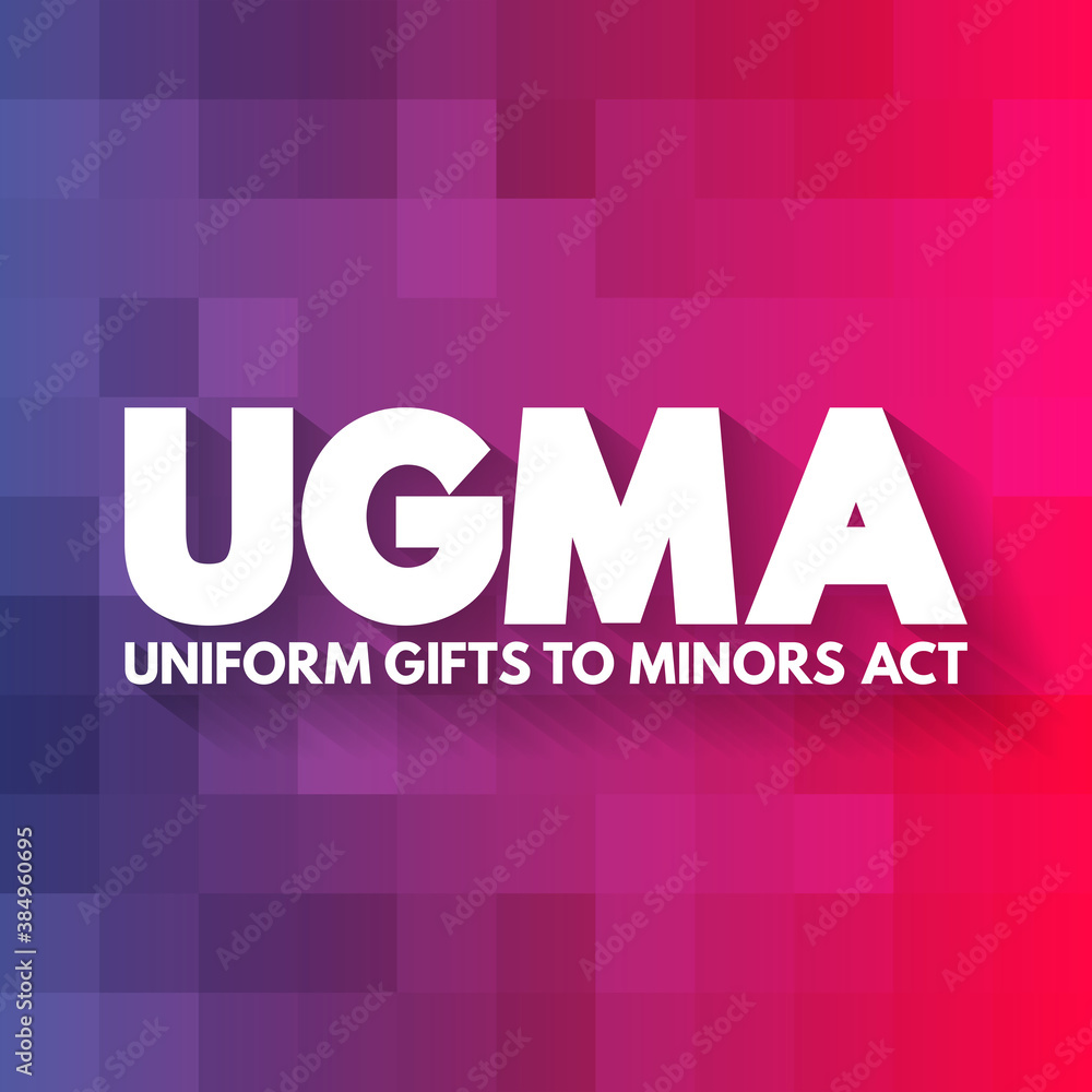 UGMA - Uniform Gifts to Minors Act acronym, concept background