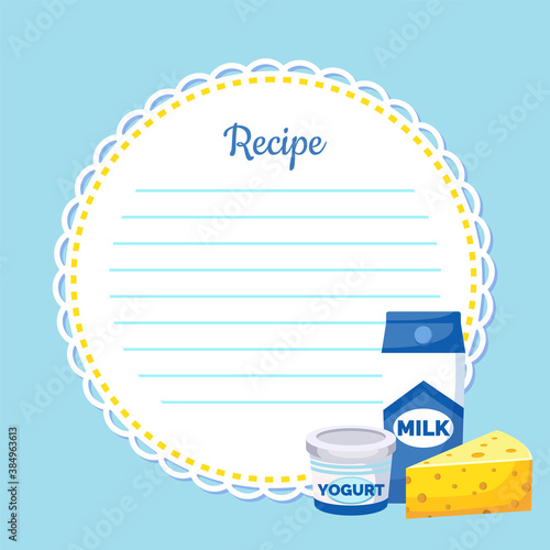 Recipe note with empty lines, sticker, blank for making notes, write useful information. Recipe for cooking. Package of milk, jar with yogurt, cheese triangle. Design for brochure or recipe book
