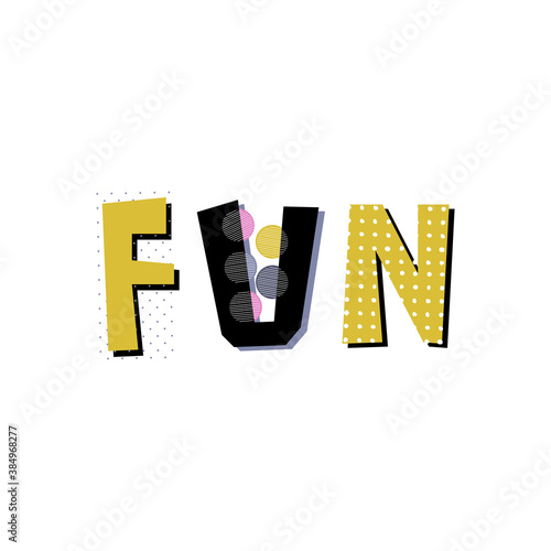 Hand drawn decorative text Fun. Creative design element. Memphis style.