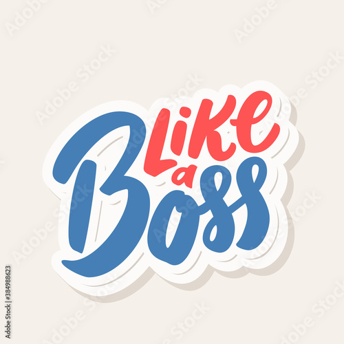 Like a boss. Vector lettering.