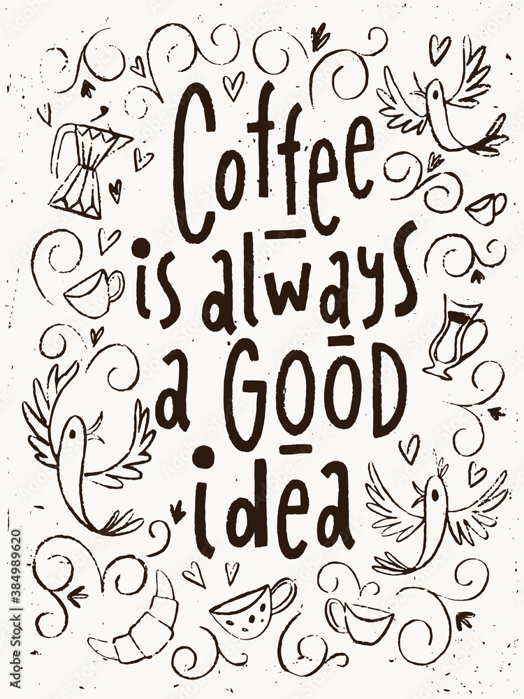 Coffee lettering poster with Coffee is always a good idea phrase Coffee lettering poster with Coffee is always a good idea phrase