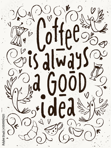 Coffee lettering poster with Coffee is always a good idea phrase
