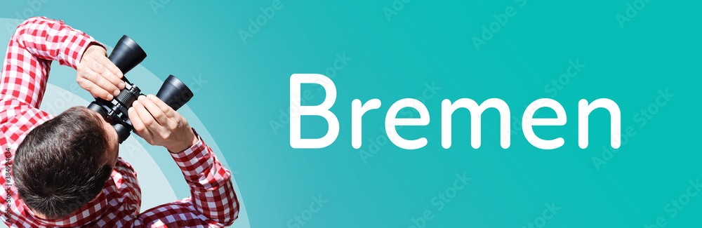 Fototapeta premium Bremen (Coronavirus). Mann mit Fernglas aus Vogelperspektive. Beobachtung, Draufsicht, Panorama. Business Text auf blau. Statistik, Wirtschaft