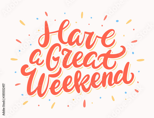 Have a great weekend. Greeting card.